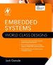 Embedded Systems: World Class Designs: World Class Designs