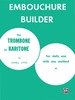 The Embouchure Builder: Trombone Part
