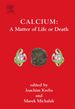 Calcium: a Matter of Life Or Death: a Matter of Life Or Death