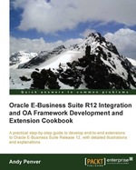 Oracle E-Business Suite R12 Integration and Oa Framework Development and Extension Cookbook