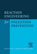 Reaction Engineering for Pollution Prevention