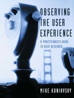 Observing the User Experience: a Practitioner's Guide to User Research