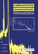 Radioactivity Measurements: Principles and Practice