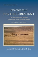Beyond the Fertile Crescent: Late Palaeolithic and Neolithic Communities of the Jordanian Steppe. the Azraq Basin Project