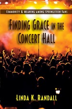 Finding Grace in the Concert Hall: Community and Meaning Among Springteen Fans