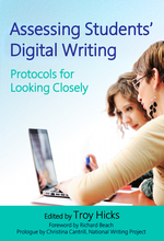 Assessing Student's Digital Writing: Protocols for Looking Closely