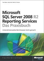 Microsoft Sql Server 2008 R2 Reporting Services-Das Praxisbuch