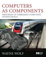 Computers as Components: Principles of Embedded Computing System Design