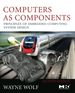 Computers as Components: Principles of Embedded Computing System Design