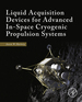 Liquid Acquisition Devices for Advanced in-Space Cryogenic Propulsion Systems