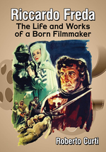 Riccardo Freda: the Life and Works of a Born Filmmaker