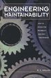 Engineering Maintainability: How to Design for Reliability and Easy Maintenance