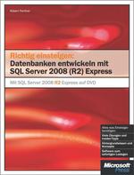 Richtig Einsteigen: Datenbanken Entwickeln Mit Sql Server 2008 (R2) Express