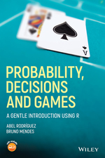 Probability, Decisions and Games: a Gentle Introduction Using R