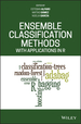 Ensemble Classification Methods With Applications in R