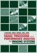 Signal Processing and Performance Analysis for Imaging Systems