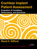 Cochlear Implant Patient Assessment: Evaluation of Candidacy, Performance, and Outcomes