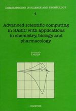 Advanced Scientific Computing in Basic With Applications in Chemistry, Biology and Pharmacology