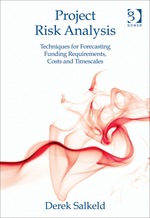 Project Risk Analysis: Techniques for Forecasting Funding Requirements, Costs and Timescales