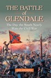 The Battle of Glendale: the Day the South Nearly Won the Civil War