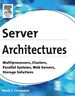 Server Architectures: Multiprocessors, Clusters, Parallel Systems, Web Servers, Storage Solutions