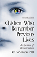Children Who Remember Previous Lives: a Question of Reincarnation, Rev. Ed
