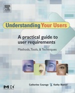 Understanding Your Users: a Practical Guide to User Requirements Methods, Tools, and Techniques