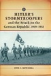 Hitler's Stormtroopers and the Attack on the German Republic, 1919-1933