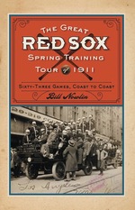The Great Red Sox Spring Training Tour of 1911: Sixty-Three Games, Coast to Coast