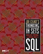 Joe Celko's Thinking in Sets: Auxiliary, Temporal, and Virtual Tables in Sql: Auxiliary, Temporal, and Virtual Tables in Sql