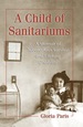 A Child of Sanitariums: a Memoir of Tuberculosis Survival and Lifelong Disability