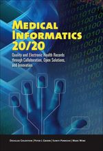 Medical Informatics 20/20: Quality and Electronic Health Records Through Collaboration, Open Solutions, and Innovation