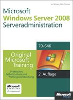 Microsoft Windows Server 2008 Serveradministration-Original Microsoft Training F�r Examen 70-646, 2. Auflage, �berarbeitet F�r R2