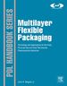 Multilayer Flexible Packaging: Technology and Applications for the Food, Personal Care, and Over-the-Counter Pharmaceutical Industries