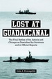 Lost at Guadalcanal: the Final Battles of the Astoria and Chicago as Described By Survivors and in Official Reports