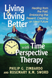 Living and Loving Better With Time Perspective Therapy