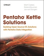 Pentaho Kettle Solutions: Building Open Source Etl Solutions With Pentaho Data Integration