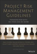 Project Risk Management Guidelines-Managing Risk With Iso 31000 and Iec 62198