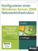 Konfigurieren Einer Windows Server 2008-Netzwerkinfrastruktur-Original Microsoft Training F�r Examen 70-642, 2. Auflage, �berarbeitet F�r R2