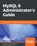 Mysql 8 Administrator's Guide