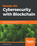 Hands-on Cybersecurity With Blockchain