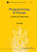 Programming: a Primer-Coding for Beginners