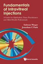 Fundamentals of Intravitreal Injections: a Guide for Ophthalmic Nurse Practitioners and Allied Health Professionals
