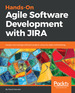 Hands-on Agile Software Development With Jira
