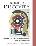 Engines of Discovery: a Century of Particle Acceleratorsrevised and Expanded