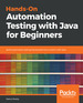 Hands-on Automation Testing With Java for Beginners
