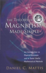 The Theory of Magnetism Made Simple: an Introduction to Physical Concepts and to Some Useful Mathematical Methods