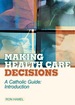 Making Health Care Decisions: a Catholic Guide: Introduction