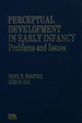 Perceptual Development in Early Infancy