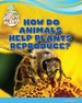 How Do Animals Help Plants Reproduce?